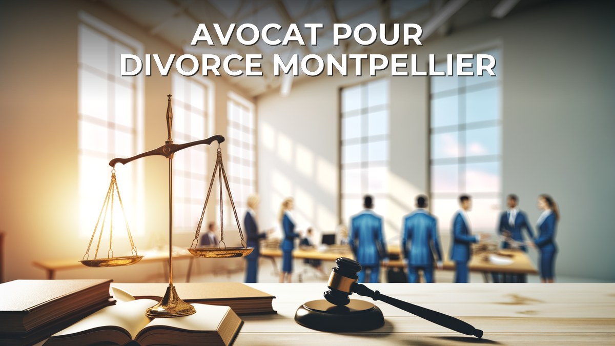 Avocat pour divorce montpellier