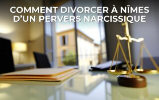 Comment divorcer à Nîmes d’un pervers narcissique