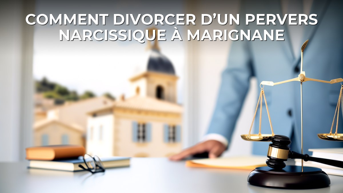 Comment divorcer d’un pervers narcissique à Marignane