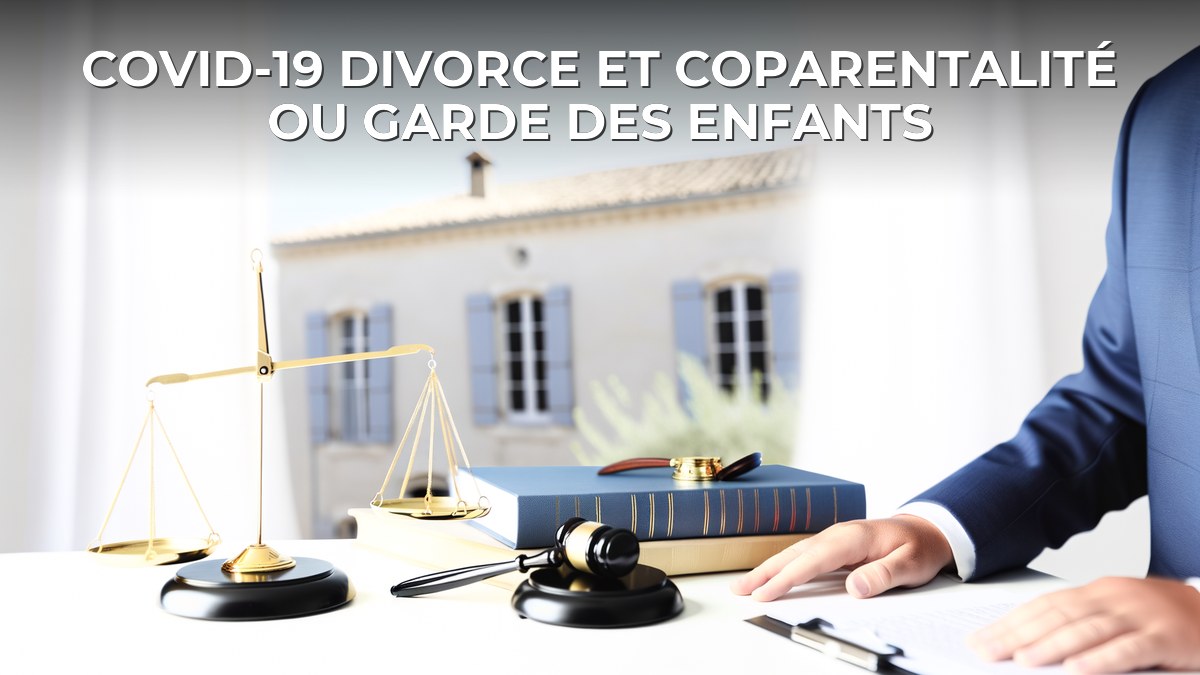 Covid-19 divorce et coparentalité ou garde des enfants