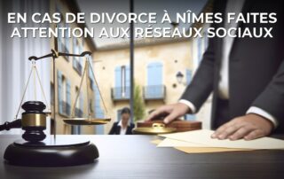En cas de divorce à Nîmes faites attention aux réseaux sociaux