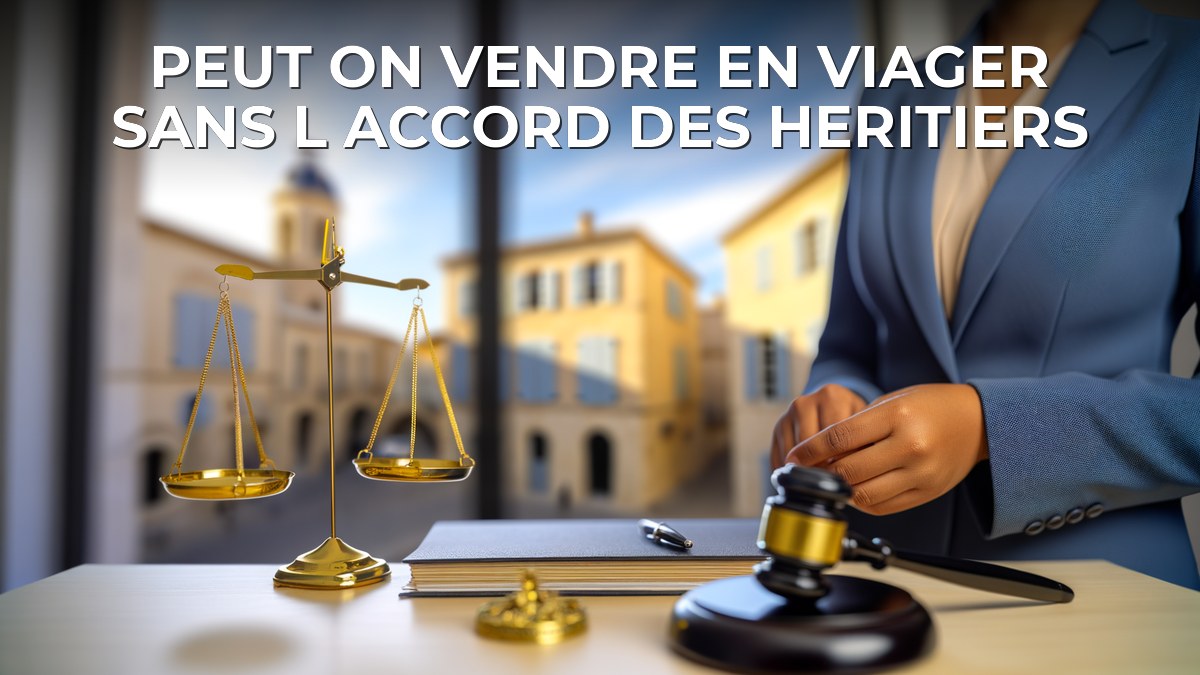 Peut on vendre en viager sans l accord des heritiers