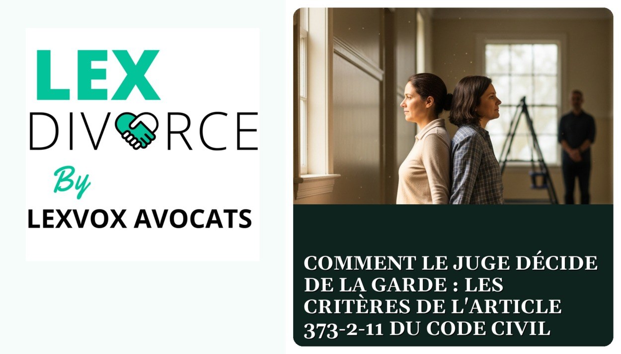 Comment le juge décide de la garde : les critères de l’article 373-2-11 du code civil — cabinet LEXVOX Avocats, Aix-en-Provence