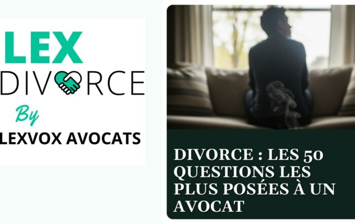Divorce : les 50 questions les plus posées à un avocat — cabinet LEXVOX Avocats, Aix-en-Provence