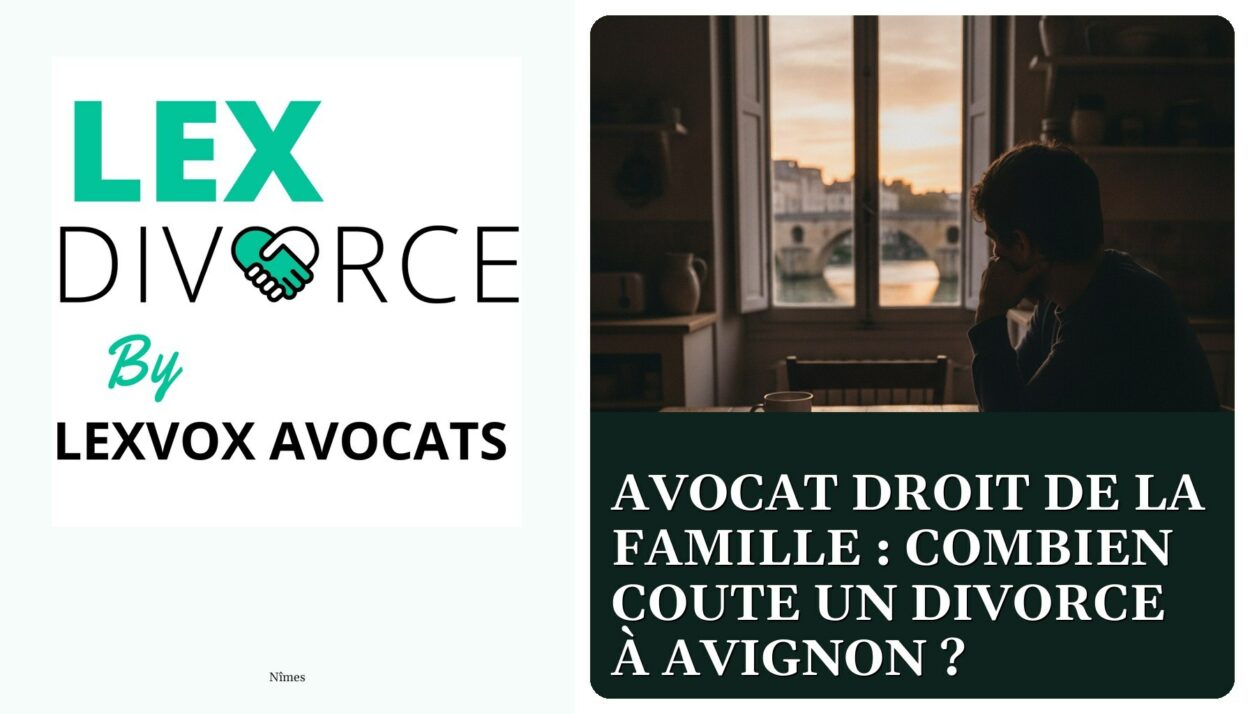 Avocat droit de la famille : combien coute un divorce à Avignon ? — cabinet LEXVOX Avocats, Nîmes