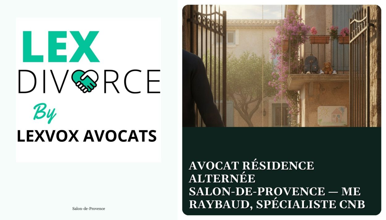Avocat résidence alternée Salon-de-Provence — Me Raybaud, spécialiste CNB — cabinet LEXVOX Avocats, Salon-de-Provence