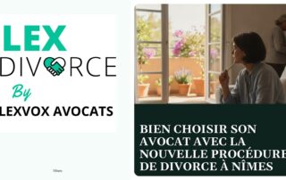 Bien choisir son avocat avec la nouvelle procédure de divorce à Nîmes — cabinet LEXVOX Avocats, Nîmes