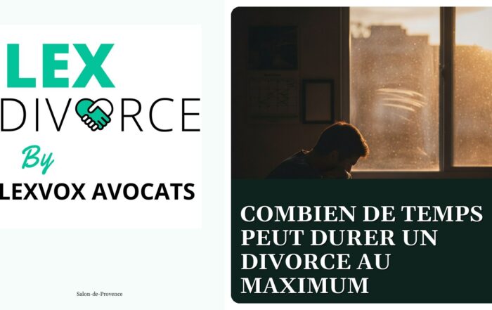 Combien de temps peut durer un divorce au maximum — cabinet LEXVOX Avocats, Salon-de-Provence