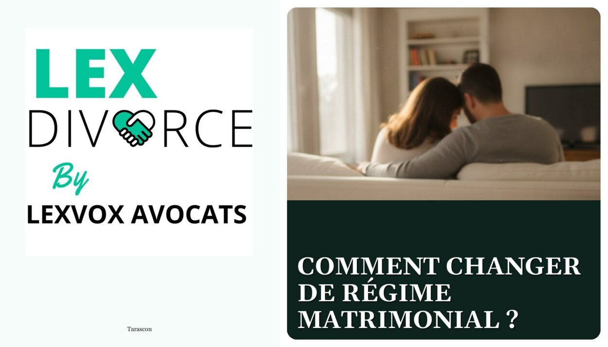Comment changer de régime matrimonial ? — cabinet LEXVOX Avocats, Tarascon