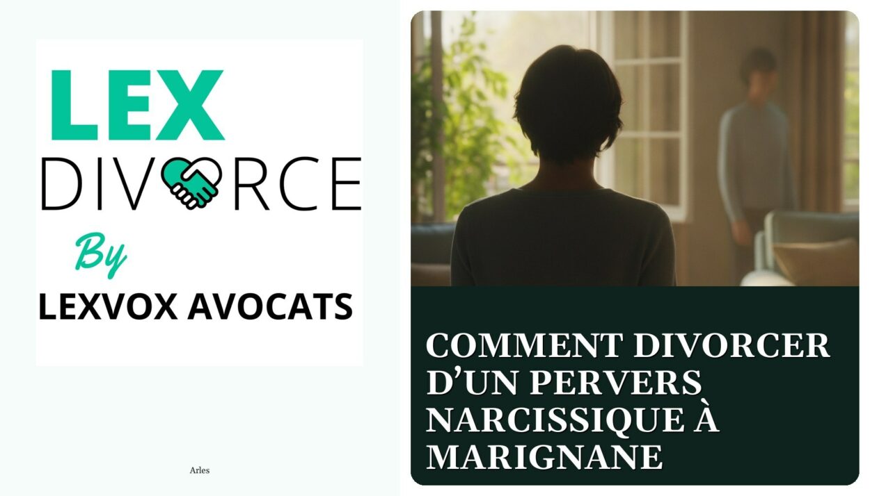 Comment divorcer d’un pervers narcissique à Marignane — cabinet LEXVOX Avocats, Arles