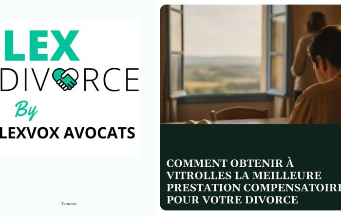 Comment obtenir à Vitrolles la meilleure prestation compensatoire pour votre divorce — cabinet LEXVOX Avocats, Tarascon