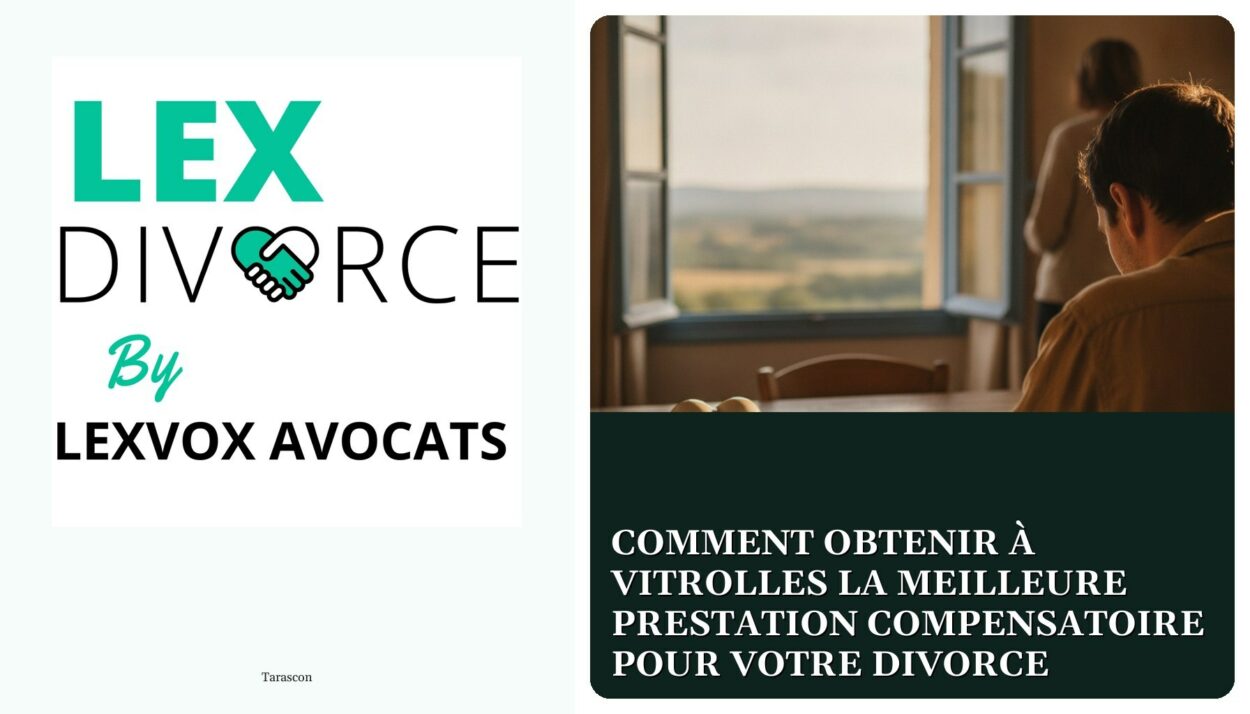 Comment obtenir à Vitrolles la meilleure prestation compensatoire pour votre divorce — cabinet LEXVOX Avocats, Tarascon
