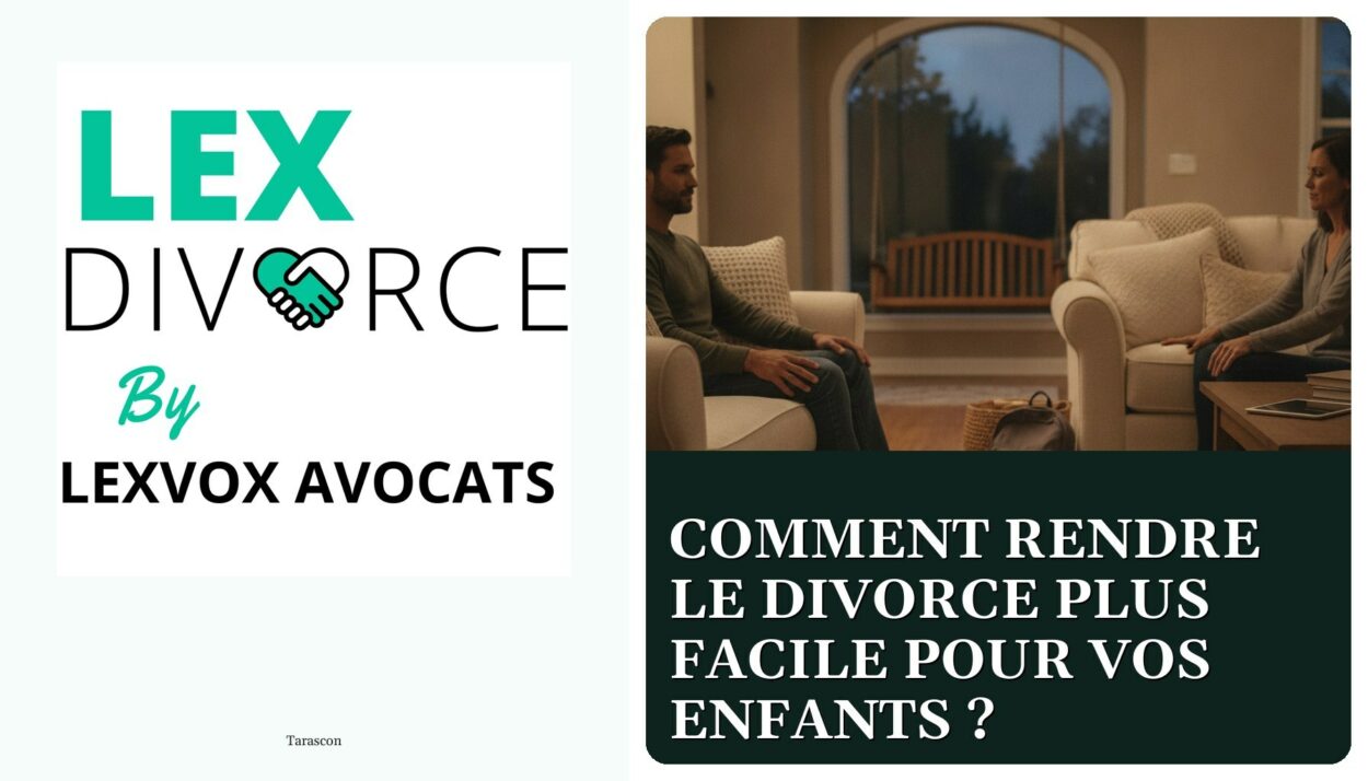 Comment rendre le divorce plus facile pour vos enfants ? — cabinet LEXVOX Avocats, Tarascon