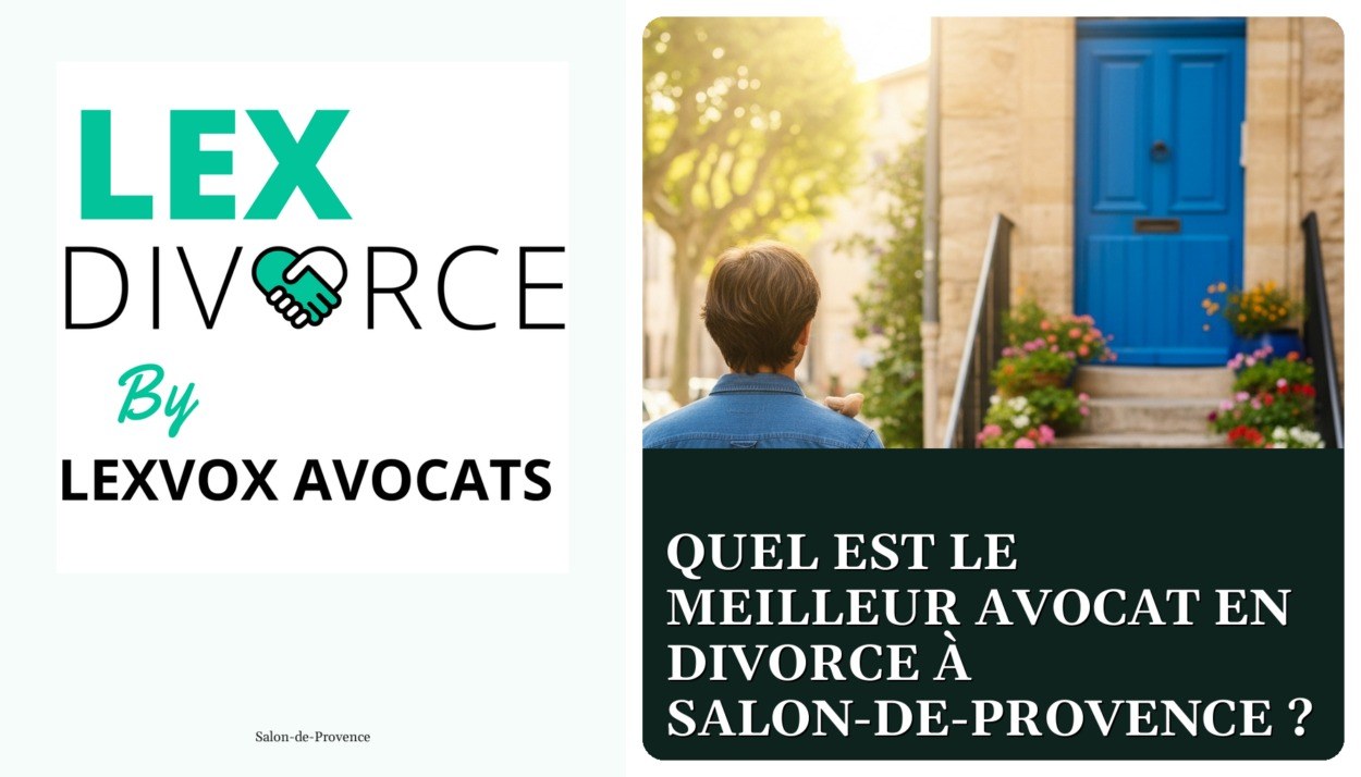 Quel est le meilleur avocat en divorce à Salon-de-Provence ? — cabinet LEXVOX Avocats, Salon-de-Provence