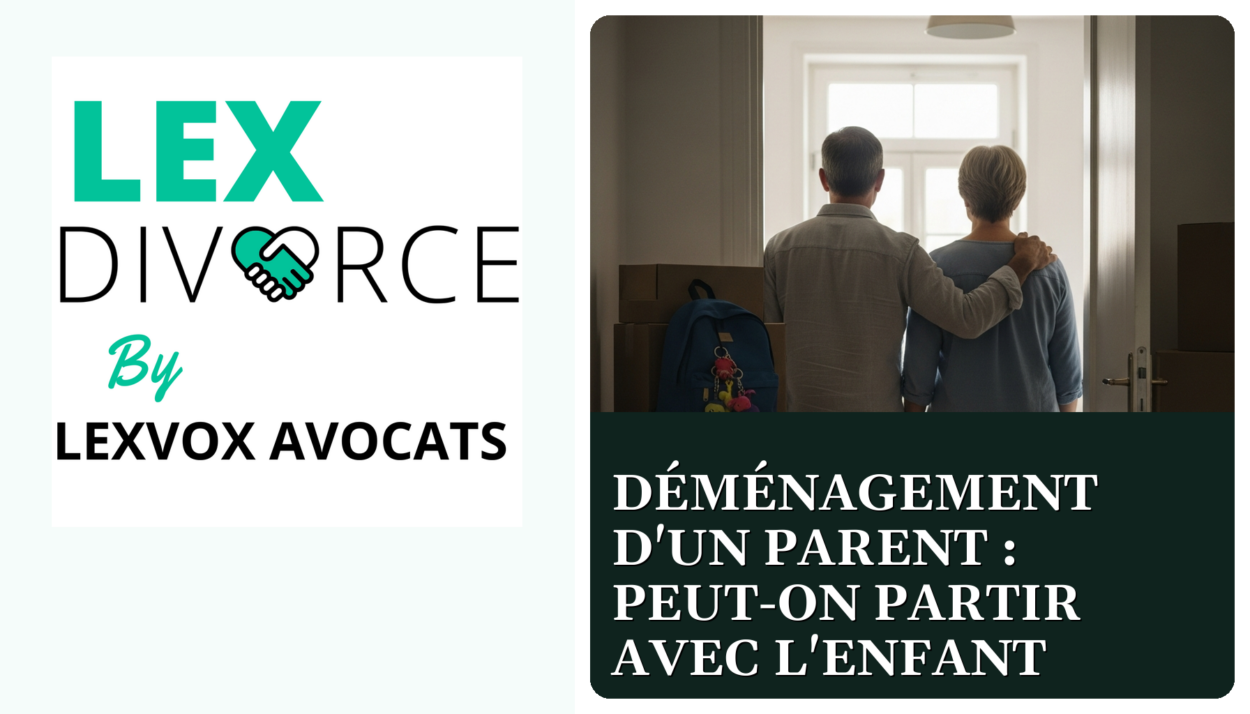 Déménagement d'un parent : peut-on partir avec l'enfant