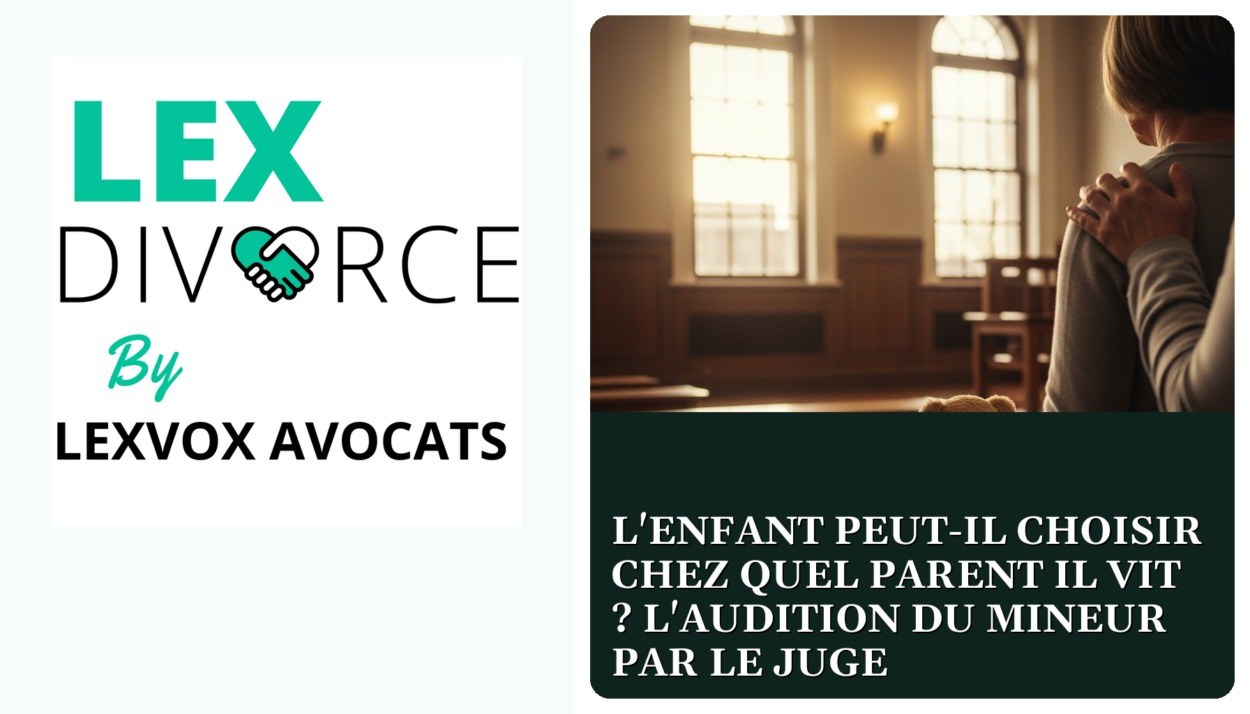 L’enfant peut-il choisir chez quel parent il vit ? L’audition du mineur par le juge — cabinet LEXVOX Avocats, Arles