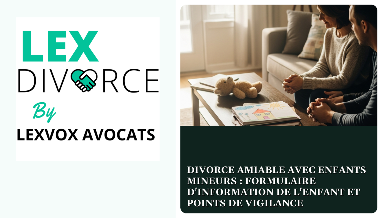 Divorce amiable avec enfants mineurs : formulaire d'information de l'enfant et points de vigilance