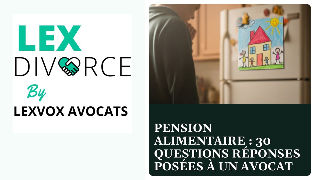 Pension alimentaire : 30 questions réponses posées à un avocat — cabinet LEXVOX Avocats, Arles