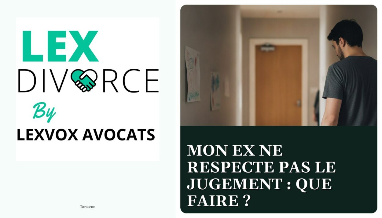 Mon ex ne respecte pas le jugement : que faire ? — cabinet LEXVOX Avocats, Tarascon