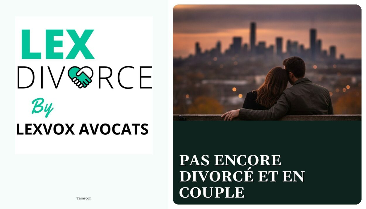 Pas encore divorcé et en couple — cabinet LEXVOX Avocats, Tarascon