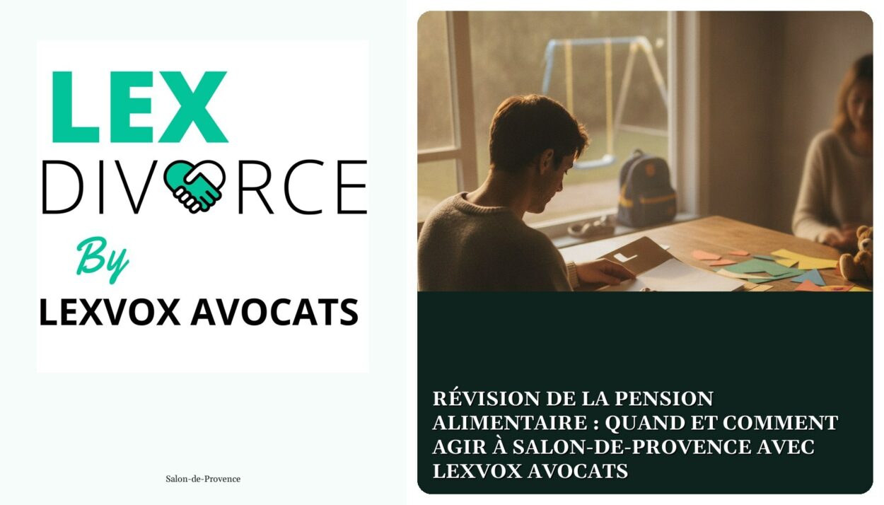 Révision de la pension alimentaire : quand et comment agir à Salon-de-Provence avec LEXVOX AVOCATS — cabinet LEXVOX Avocats, Salon-de-Provence